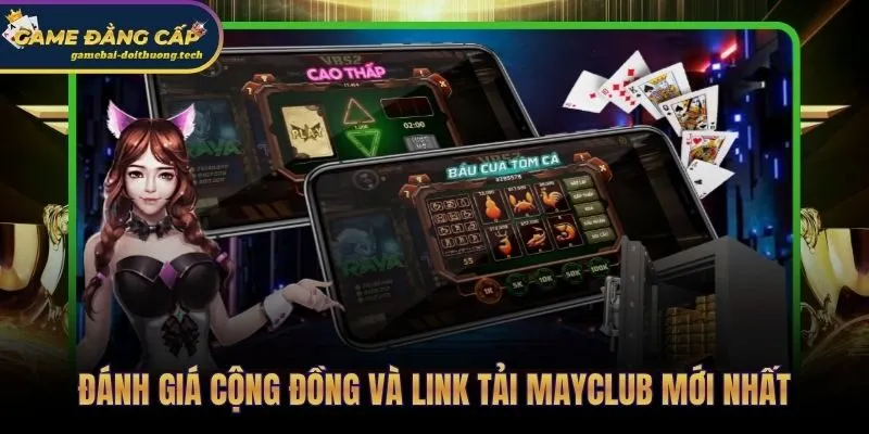 Mayclub - Đánh Giá Game Bài Đổi Thưởng | Ưu Đãi 100% 4 Mayclub qua nhận xét cộng đồng và hướng dẫn tải chính thức