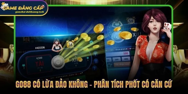 Go88 Review - Kho Game 5 Thể Loại Có Thực Sự Uy Tín? 3 Go88 lừa đảo hay minh bạch dữ liệu thực tế trả lời